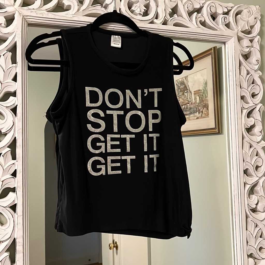 Dont Stop Get It Get It Tank Top